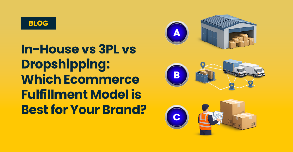In-House vs 3PL vs Dropshipping: Which Ecommerce Fulfillment Model is Best for Your Brand Blog Cover by Ecom Logistics