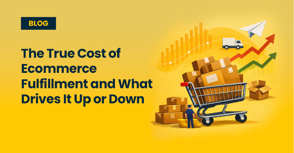 The True Cost of Ecommerce Fulfillment and What Drives It Up or Down blog cover by Ecom Logistics