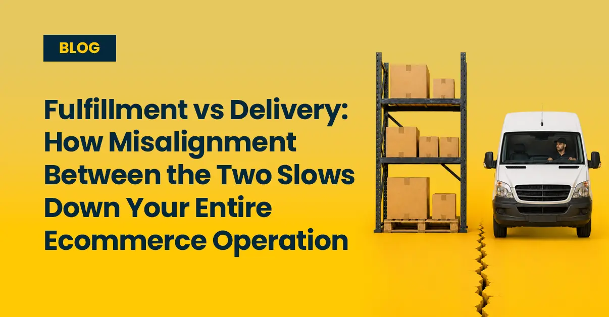 fulfillment vs delivery gap ecommerce operations