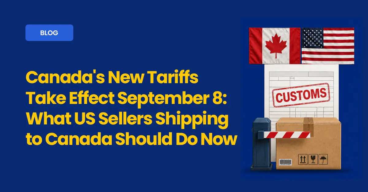 Canada's New Tariffs Take Effect September 8: What US Sellers Shipping to Canada Should Do Now Ecom Logistics Blog cover
